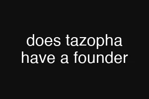 does tazopha have a founder