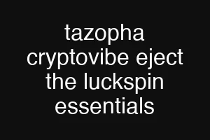 tazopha cryptovibe eject the luckspin essentials