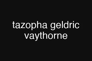 tazopha geldric vaythorne